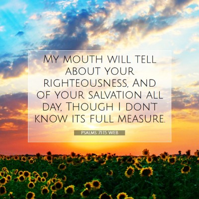 Picture 07 - Psalms 71:15 WEB - My mouth will tell about your righteousness, And - Bible Verse Picture