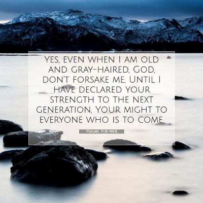 Picture 07 - Psalms 71:18 WEB - Yes, even when I am old and gray-haired, God, - Bible Verse Picture