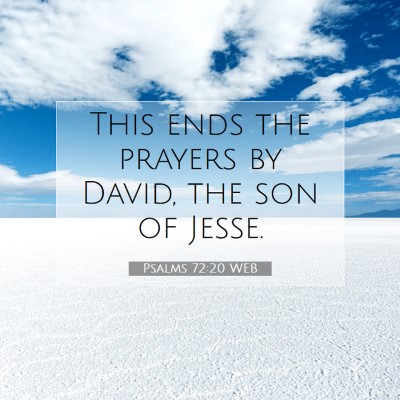 Picture 07 - Psalms 72:20 WEB - This ends the prayers by David, the son of - Bible Verse Picture