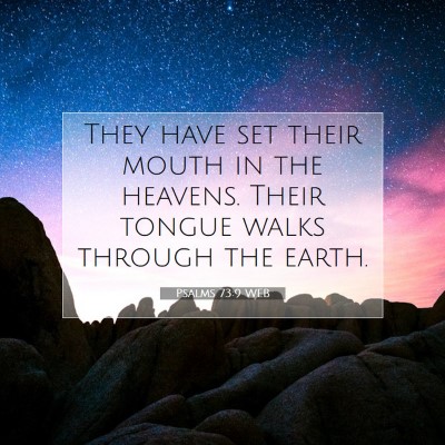 Picture 07 - Psalms 73:9 WEB - They have set their mouth in the heavens. Their - Bible Verse Picture
