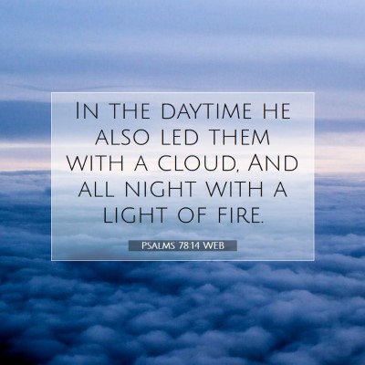 Picture 07 - Psalms 78:14 WEB - In the daytime he also led them with a cloud, And - Bible Verse Picture