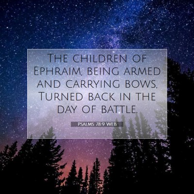 Picture 07 - Psalms 78:9 WEB - The children of Ephraim, being armed and carrying - Bible Verse Picture