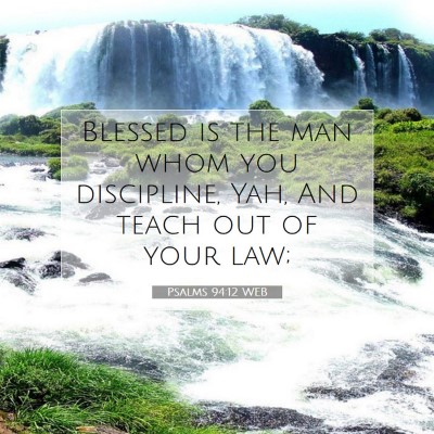 Picture 07 - Psalms 94:12 WEB - Blessed is the man whom you discipline, Yah, And - Bible Verse Picture