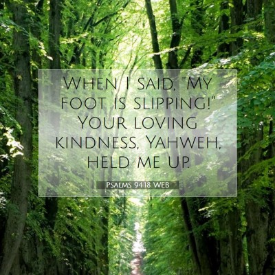Picture 07 - Psalms 94:18 WEB - When I said, 