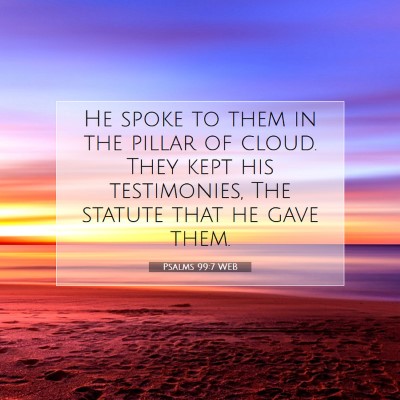 Picture 07 - Psalms 99:7 WEB - He spoke to them in the pillar of cloud. They - Bible Verse Picture