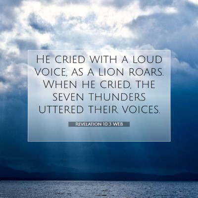 Picture 07 - Revelation 10:3 WEB - He cried with a loud voice, as a lion roars. When - Bible Verse Picture