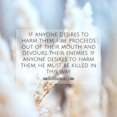 Picture 07 - Revelation 11:5 WEB - If anyone desires to harm them, fire proceeds out - Bible Verse Picture