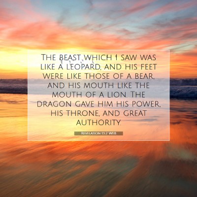 Picture 07 - Revelation 13:2 WEB - The beast which I saw was like a leopard, and his - Bible Verse Picture