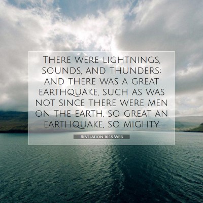 Picture 07 - Revelation 16:18 WEB - There were lightnings, sounds, and thunders; and - Bible Verse Picture