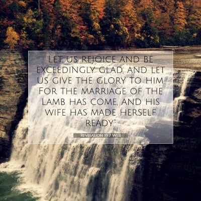 Picture 07 - Revelation 19:7 WEB - Let us rejoice and be exceedingly glad, and let - Bible Verse Picture