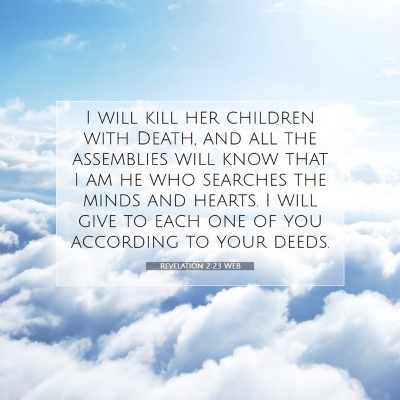 Picture 07 - Revelation 2:23 WEB - I will kill her children with Death, and all the - Bible Verse Picture