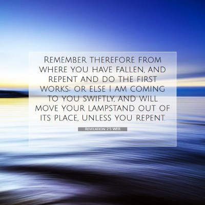 Picture 07 - Revelation 2:5 WEB - Remember therefore from where you have fallen, - Bible Verse Picture