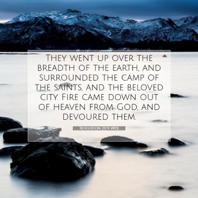 Picture 07 - Revelation 20:9 WEB - They went up over the breadth of the earth, and - Bible Verse Picture