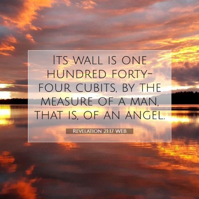 Picture 07 - Revelation 21:17 WEB - Its wall is one hundred forty-four cubits, by the - Bible Verse Picture