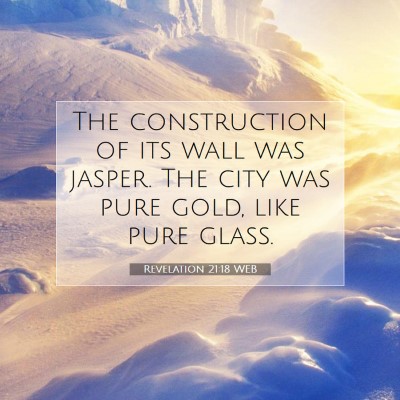 Picture 07 - Revelation 21:18 WEB - The construction of its wall was jasper. The city - Bible Verse Picture