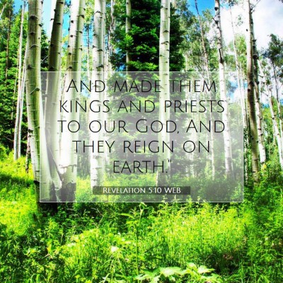 Picture 07 - Revelation 5:10 WEB - And made them kings and priests to our God, And - Bible Verse Picture