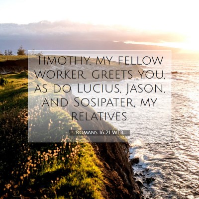 Picture 07 - Romans 16:21 WEB - Timothy, my fellow worker, greets you, as do - Bible Verse Picture