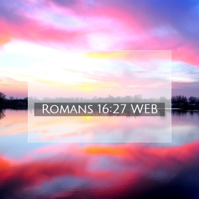 Picture 07 - Romans 16:27 WEB -  - Bible Verse Picture