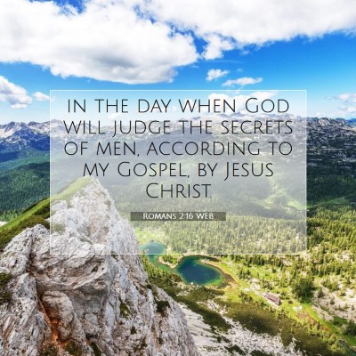 Picture 07 - Romans 2:16 WEB - in the day when God will judge the secrets of - Bible Verse Picture