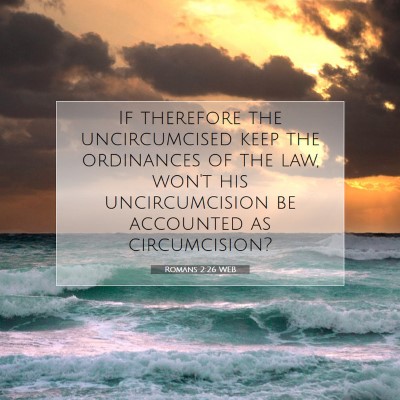 Picture 07 - Romans 2:26 WEB - If therefore the uncircumcised keep the - Bible Verse Picture