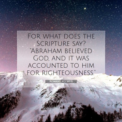 Picture 07 - Romans 4:3 WEB - For what does the Scripture say? 