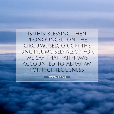 Picture 07 - Romans 4:9 WEB - Is this blessing then pronounced on the - Bible Verse Picture