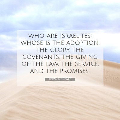 Picture 07 - Romans 9:4 WEB - who are Israelites; whose is the adoption, the - Bible Verse Picture