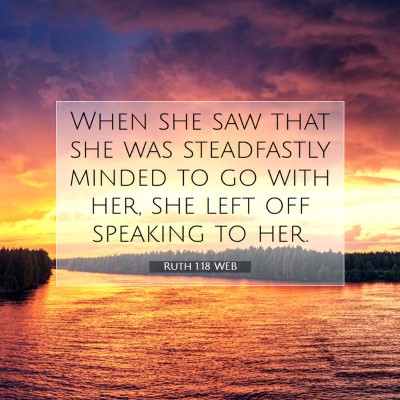 Picture 07 - Ruth 1:18 WEB - When she saw that she was steadfastly minded to - Bible Verse Picture
