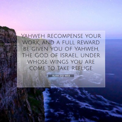 Picture 07 - Ruth 2:12 WEB - Yahweh recompense your work, and a full reward be - Bible Verse Picture