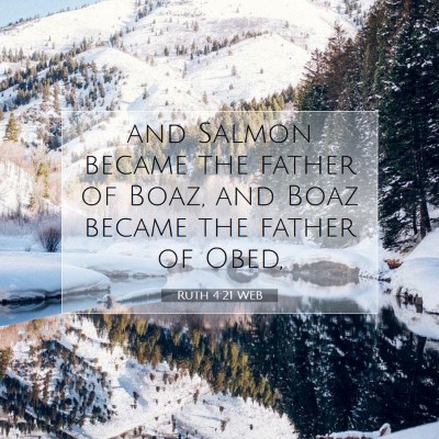 Picture 07 - Ruth 4:21 WEB - and Salmon became the father of Boaz, and Boaz - Bible Verse Picture