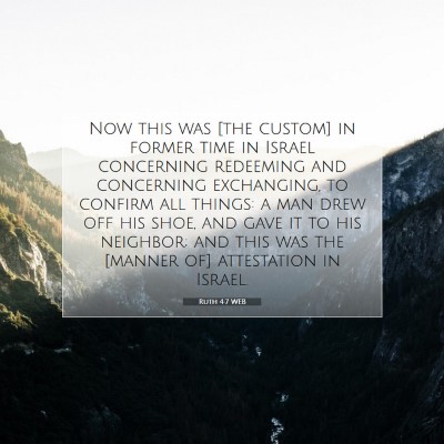 Picture 07 - Ruth 4:7 WEB - Now this was [the custom] in former time in - Bible Verse Picture