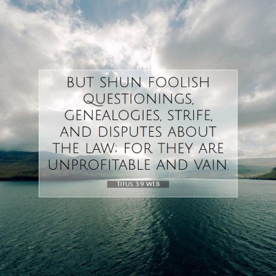 Picture 07 - Titus 3:9 WEB - but shun foolish questionings, genealogies, - Bible Verse Picture