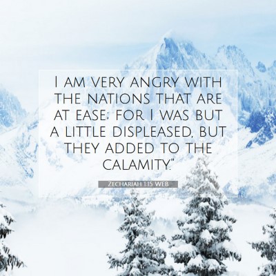 Picture 07 - Zechariah 1:15 WEB - I am very angry with the nations that are at - Bible Verse Picture