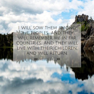Picture 07 - Zechariah 10:9 WEB - I will sow them among the peoples; And they will - Bible Verse Picture