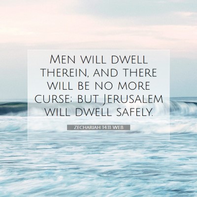 Picture 07 - Zechariah 14:11 WEB - Men will dwell therein, and there will be no more - Bible Verse Picture