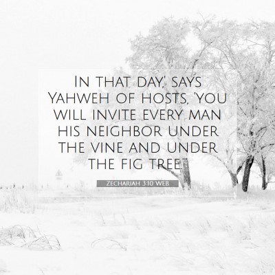 Picture 07 - Zechariah 3:10 WEB - In that day,' says Yahweh of hosts, 'you will - Bible Verse Picture