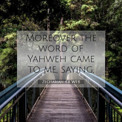 Picture 07 - Zechariah 4:8 WEB - Moreover the word of Yahweh came to me, - Bible Verse Picture