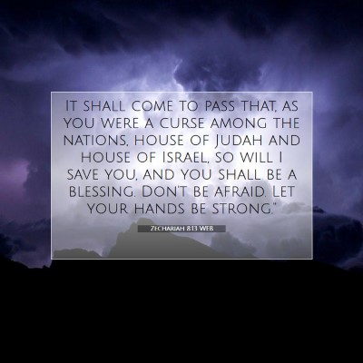 Picture 07 - Zechariah 8:13 WEB - It shall come to pass that, as you were a curse - Bible Verse Picture
