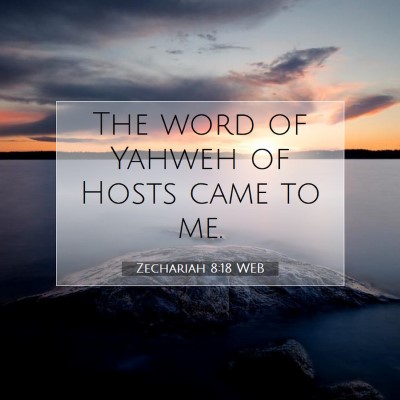 Picture 07 - Zechariah 8:18 WEB - The word of Yahweh of Hosts came to - Bible Verse Picture