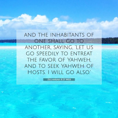 Picture 07 - Zechariah 8:21 WEB - and the inhabitants of one shall go to another, - Bible Verse Picture