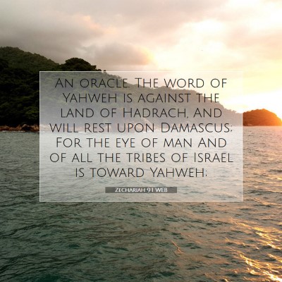 Picture 07 - Zechariah 9:1 WEB - An oracle. The word of Yahweh is against the land - Bible Verse Picture