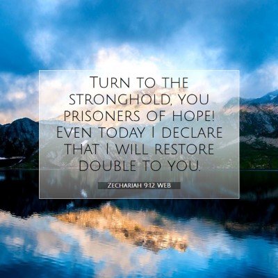 Picture 07 - Zechariah 9:12 WEB - Turn to the stronghold, you prisoners of hope! - Bible Verse Picture