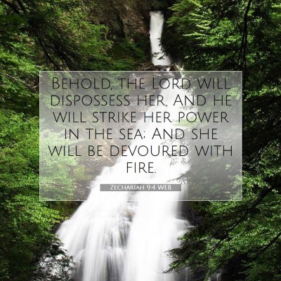 Picture 07 - Zechariah 9:4 WEB - Behold, the Lord will dispossess her, And he will - Bible Verse Picture