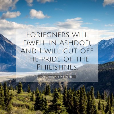 Picture 07 - Zechariah 9:6 WEB - Foriegners will dwell in Ashdod, And I will cut - Bible Verse Picture
