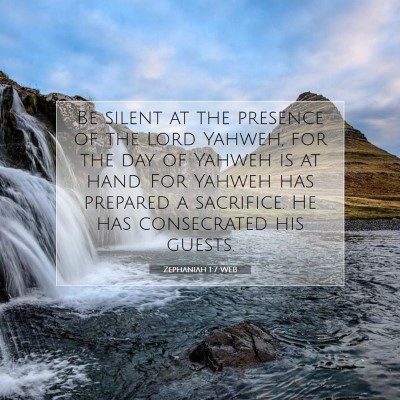 Picture 07 - Zephaniah 1:7 WEB - Be silent at the presence of the Lord Yahweh, for - Bible Verse Picture