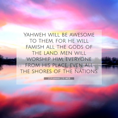 Picture 07 - Zephaniah 2:11 WEB - Yahweh will be awesome to them, for he will - Bible Verse Picture