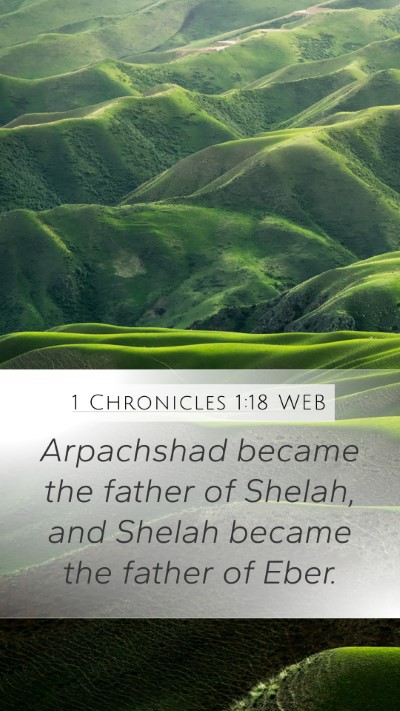 1 Chronicles 1:18 WEB Mobile Phone Wallpaper - Arpachshad became the father of Shelah, and - Mobile Bible Verse Wallpaper