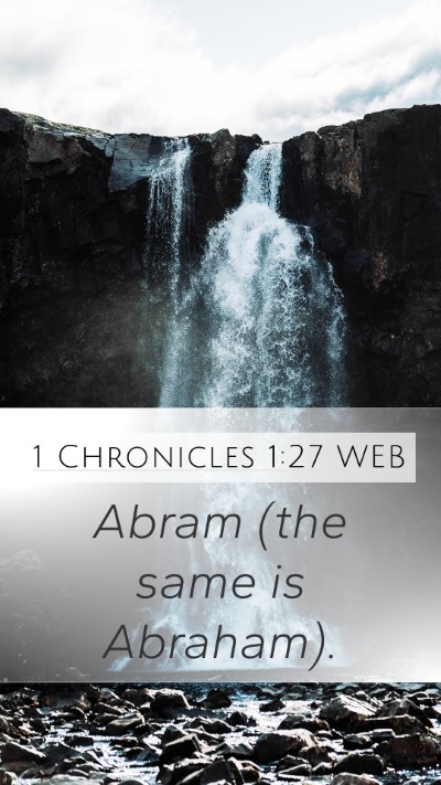 1 Chronicles 1:27 WEB Mobile Phone Wallpaper - Abram (the same is - Mobile Bible Verse Wallpaper