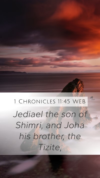 1 Chronicles 11:45 WEB Mobile Phone Wallpaper - Jediael the son of Shimri, and Joha his brother, - Mobile Bible Verse Wallpaper