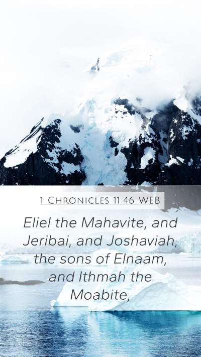 1 Chronicles 11:46 WEB Mobile Phone Wallpaper - Eliel the Mahavite, and Jeribai, and Joshaviah, - Mobile Bible Verse Wallpaper
